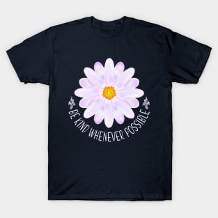 Be Kind Whenever Possible T-Shirt